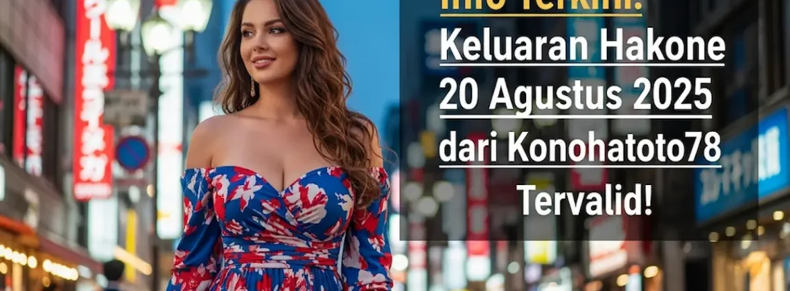 Info Terkini Keluaran Hakone 20 Agustus 2025 dari Konohatoto78 Tervalid! - angkagaib.com
