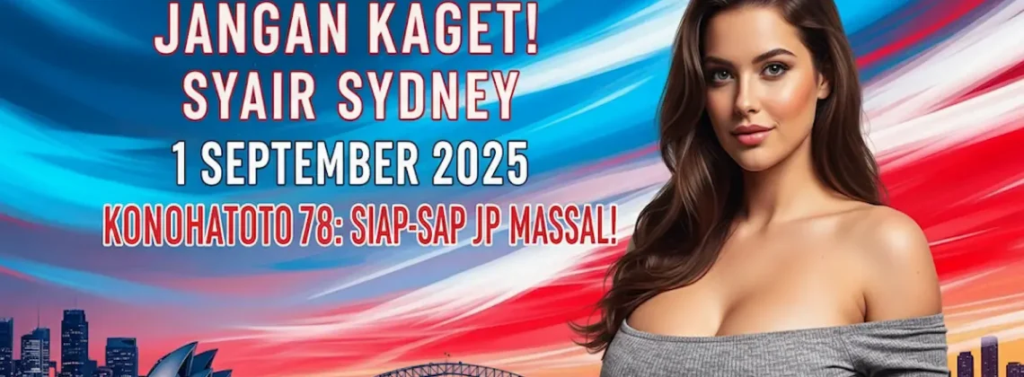 Jangan Kaget! Syair Sydney 1 September 2025 Konohatoto78 Siap-siap JP Massal! - keluarantoto78.com