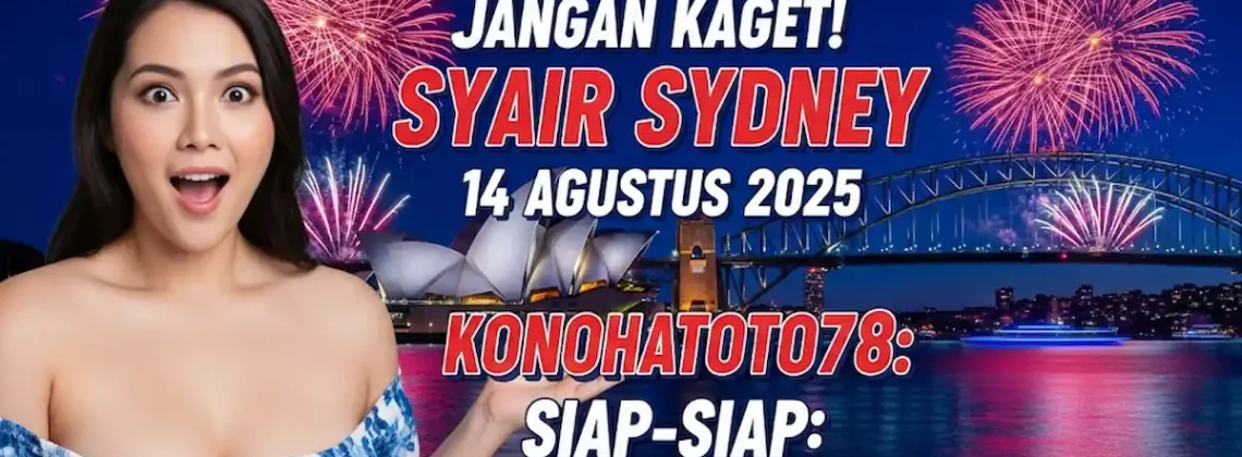 Jangan Kaget! Syair Sydney 14 Agustus 2025 Konohatoto78 Siap-siap JP Massal! - angkagaib.com