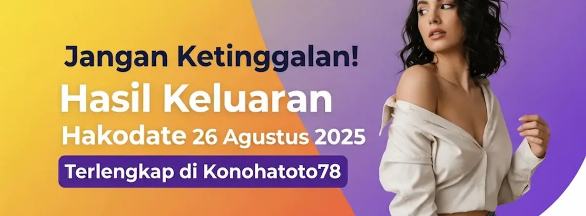 Jangan Ketinggalan! Hasil Keluaran Hakodate 26 Agustus 2025 Terlengkap di Konohatoto78 - keluarantoto78.com