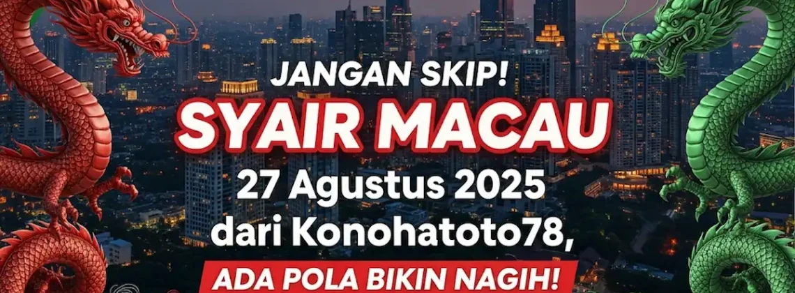 Jangan Skip! Syair Macau 27 Agustus 2025 dari Konohatoto78, Ada Pola Bikin Nagih! - keluarantoto78.com