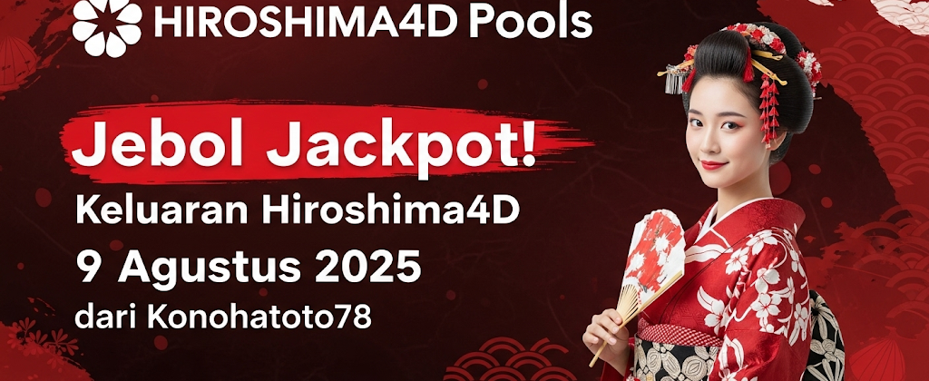 Jebol Jackpot! Keluaran Hiroshima4D 9 Agustus 2025 dari Konohatoto78 - angkagaib.com