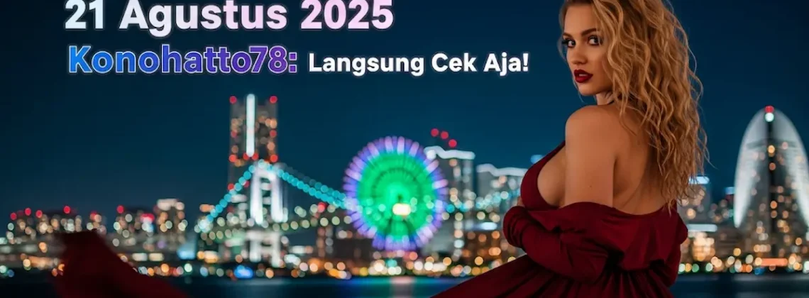 Keluaran Fushigi 21 Agustus 2025 Konohatoto78 Langsung Cek Aja! - keluarantoto78.com