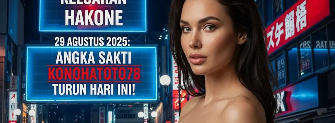 Keluaran Hakone 29 Agustus 2025 Angka Sakti Konohatoto78 Turun Hari Ini! - keluarantoto78.com