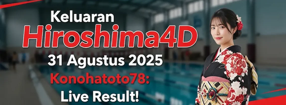 Keluaran Hiroshima4D 31 Agustus 2025 Konohatoto78 Live Result! - kelaurantoto78.com