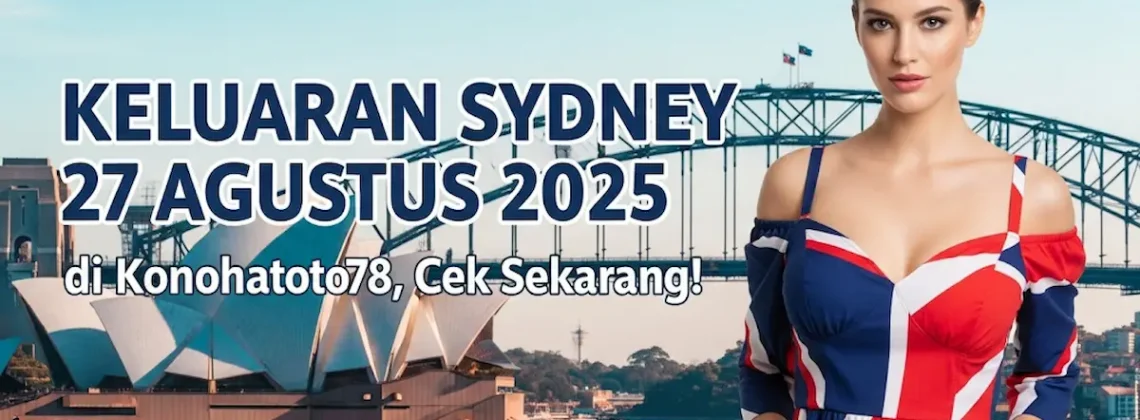 Keluaran Sydney 27 Agustus 2025 di Konohatoto78, Cek Sekarang! - keluarantoto78.com