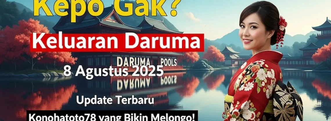 Kepo Gak Keluaran Daruma 8 Agustus 2025 Update Terbaru Konohatoto78 yang Bikin Melongo! - angkagaib.com