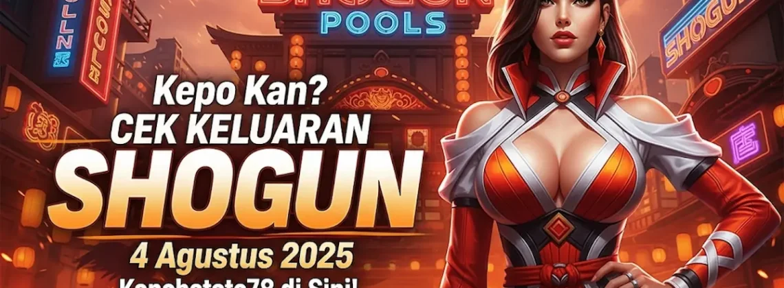 Kepo Kan Cek Keluaran SHOGUN 4 Agustus 2025 Konohatoto78 di Sini! - angkagaib.com