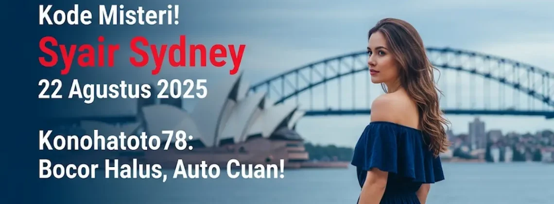 Kode Misteri! Syair Sydney 22 Agustus 2025 Konohatoto78 Bocor Halus, Auto Cuan! - keluarantoto78.com
