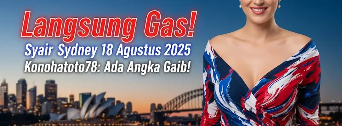 Langsung Gas! Syair Sydney 18 Agustus 2025 Konohatoto78 Ada Angka Gaib! - angkagaib.com