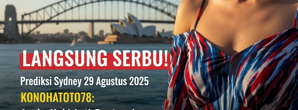 Langsung Serbu! Prediksi Sydney 29 Agustus 2025 Konohatoto78 Angka Hoki Anti-Buntung! - keluarantoto78.com
