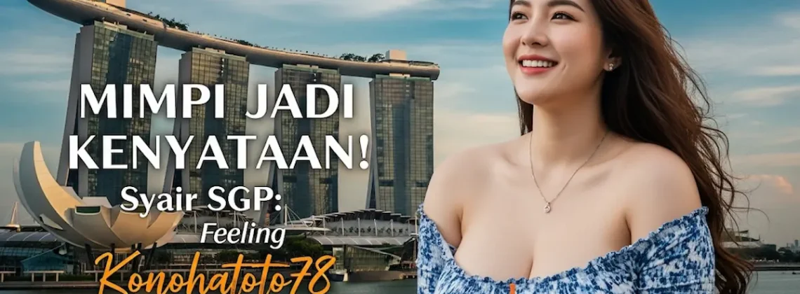 MIMPI JADI KENYATAAN! Syair SGP 28 Agustus 2025 Feeling Konohatoto78 Ini Bikin Geger! - keluarantoto78.com