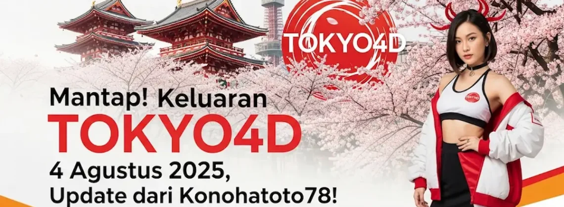 Mantap! Keluaran TOKYO4D 4 Agustus 2025, Update dari Konohatoto78! - angkagaib.com