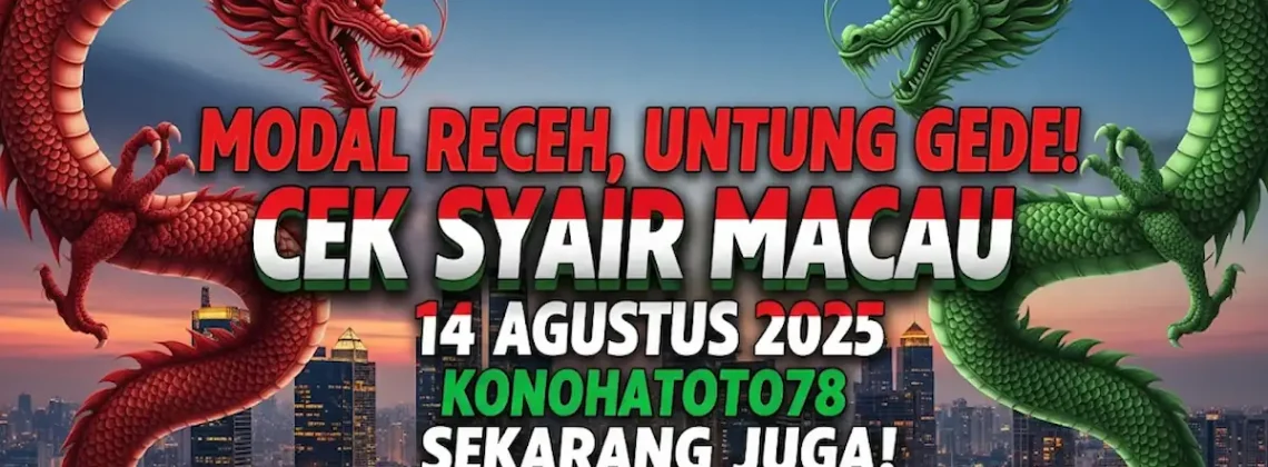 Modal Receh, Untung Gede! Cek Syair Macau 14 Agustus 2025 Konohatoto78 Sekarang Juga! - angkagaib.com