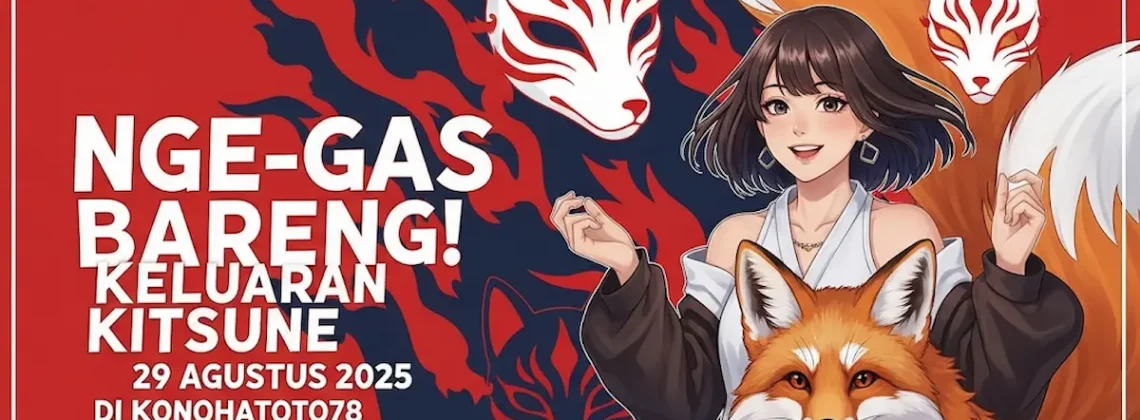 Nge-Gas Bareng! Keluaran Kitsune 29 Agustus 2025 di Konohatoto78 Mantul! - keluarantoto78.com