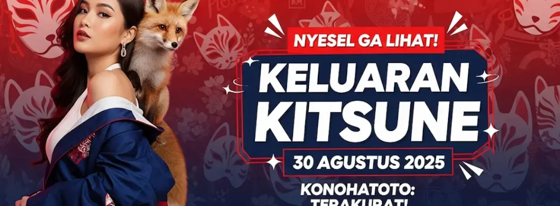 Nyesel Ga Lihat! Keluaran Kitsune 30 Agustus 2025 Konohatoto Terakurat! - keluarantoto78.com