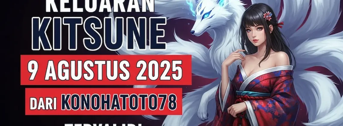 Paling Akurat! Keluaran Kitsune 9 Agustus 2025 dari Konohatoto78 Tervalid! - angkagaib.com