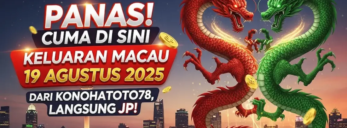 Panas! Cuma di Sini Keluaran Macau 19 Agustus 2025 dari Konohatoto78, Langsung JP! - angkagaib.com