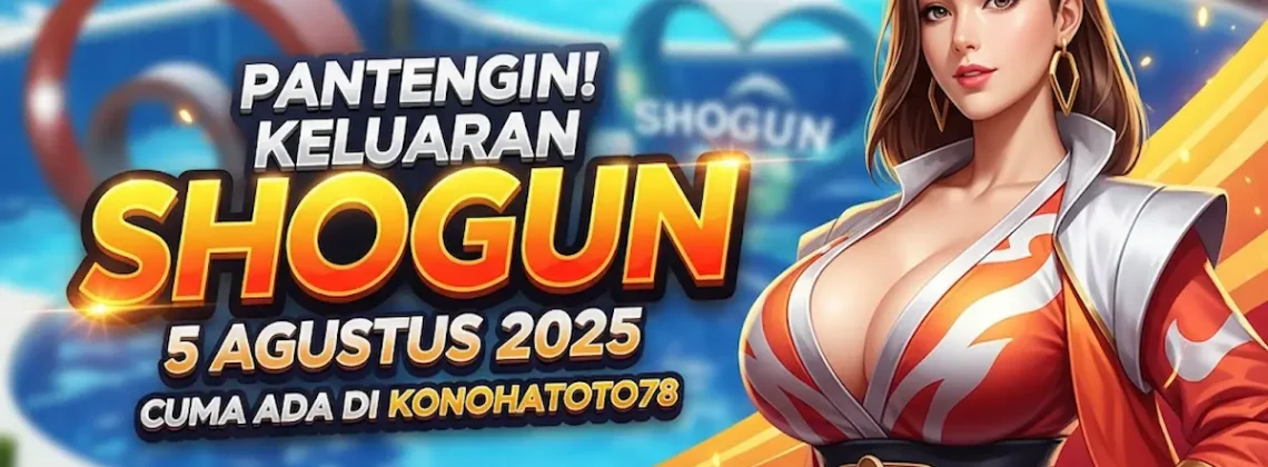 Pantengin! Keluaran SHOGUN 5 Agustus 2025 Cuma Ada di Konohatoto78 - angkagaib.com