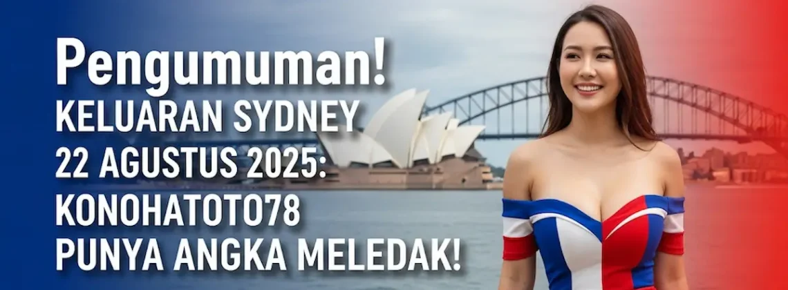 Pengumuman! Keluaran Sydney 22 Agustus 2025 Konohatoto78 Punya Angka Meledak! - keluarantoto78.com