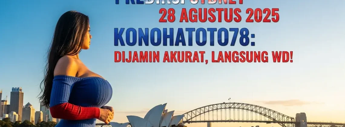 Prediksi Sydney 28 Agustus 2025 Konohatoto78 Dijamin Akurat, Langsung WD! - keluarantoto78.com