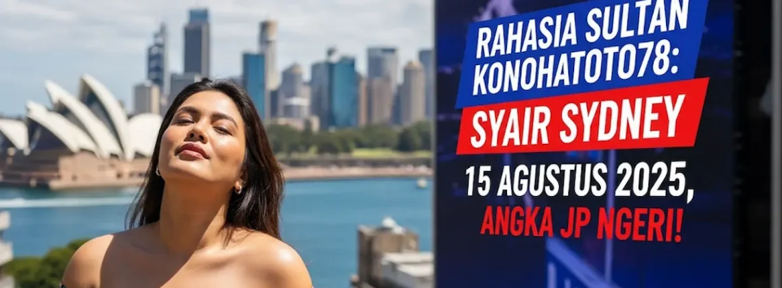 Rahasia Sultan Konohatoto78 Syair Sydney 15 Agustus 2025, Angka JP Ngeri! - angkagaib.com