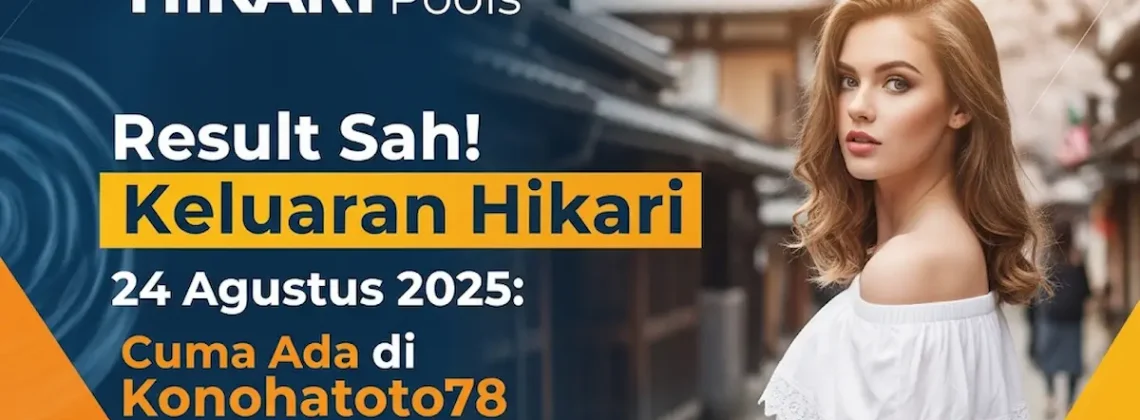 Result Sah! Keluaran Hikari 24 Agustus 2025 Cuma Ada di Konohatoto78 - keluarantoto78.com