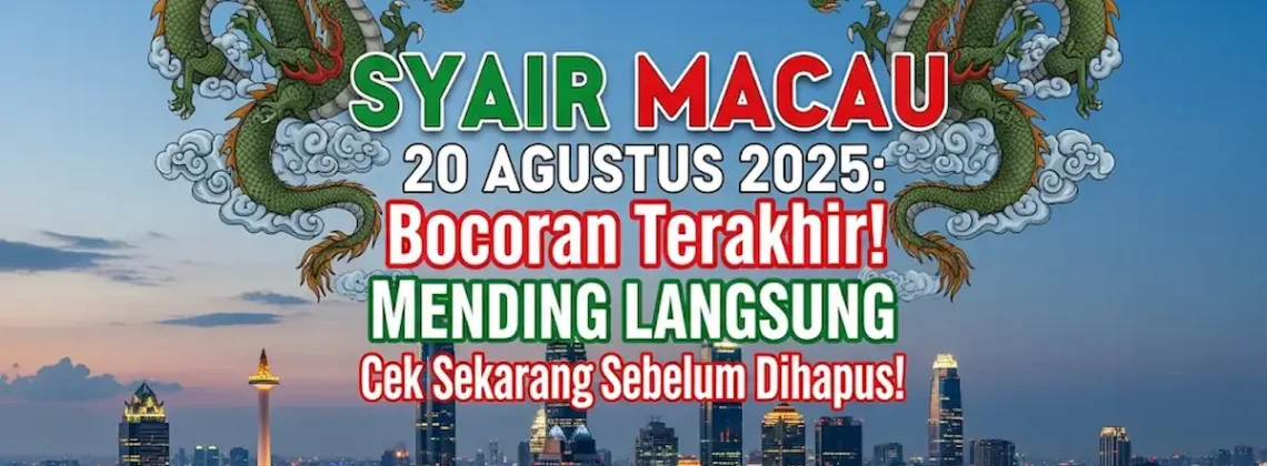 SYAIR MACAU 20 AGUSTUS 2025 Bocoran Terakhir! Mending Langsung Cek Sekarang Sebelum Dihapus! - angkagaib.com