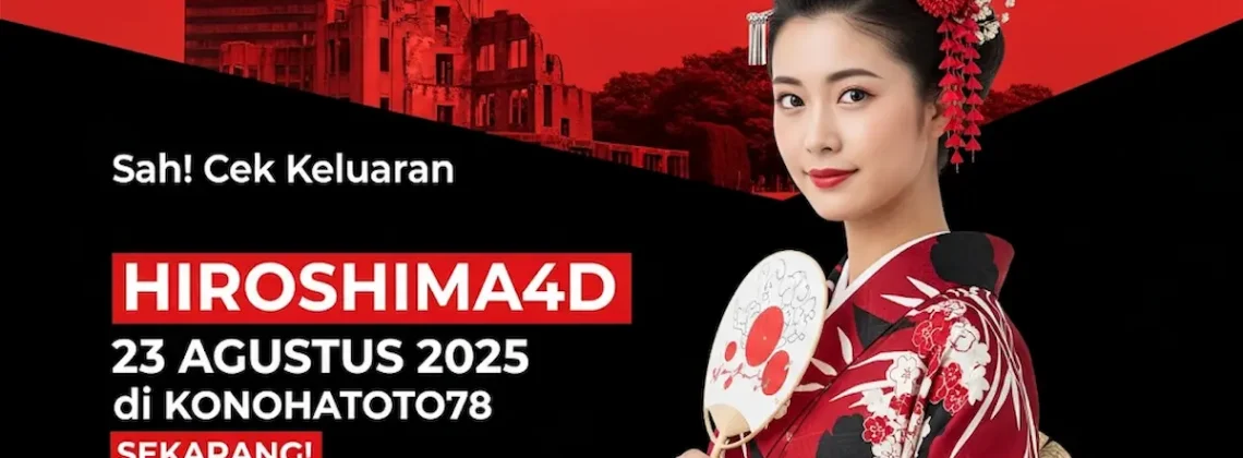Sah! Cek Keluaran Hiroshima4D 23 Agustus 2025 di Konohatoto78 Sekarang! - keluarantoto78.com