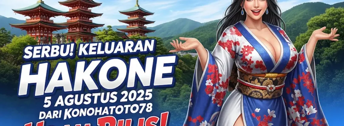 Serbu! Keluaran Hakone 5 Agustus 2025 dari Konohatoto78 Udah Rilis! - angkagaib.com
