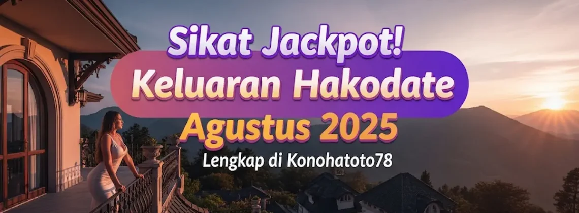 Sikat Jackpot! Keluaran Hakodate 3 Agustus 2025 Lengkap di Konohatoto78 - angkagaib.com