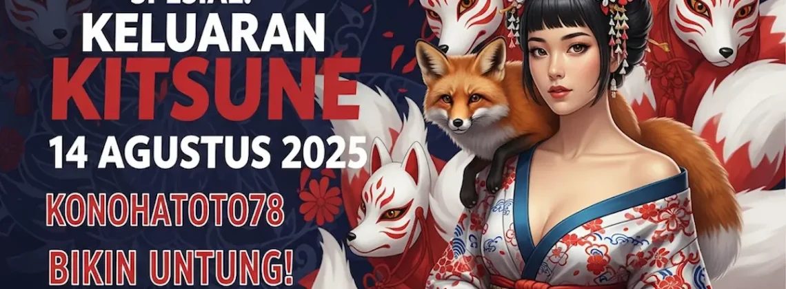 Spesial! Keluaran Kitsune 14 Agustus 2025 Konohatoto78 Bikin Untung! - angkagaib.com