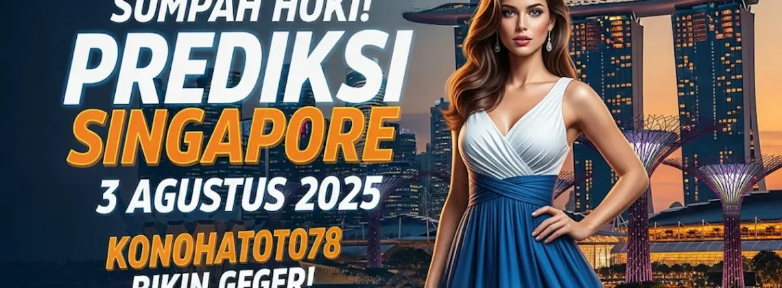 Sumpah Hoki! Prediksi Singapore 3 Agustus 2025 Konohatoto78 Bikin Geger! - angkagaib.com