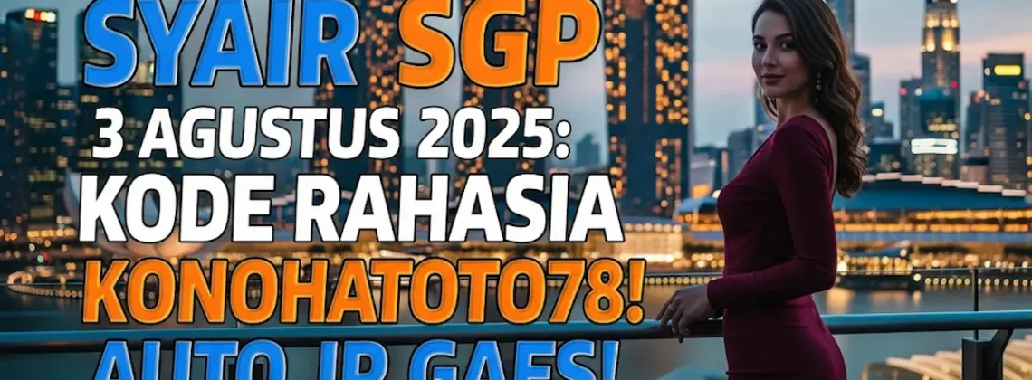 Syair SGP 3 Agustus 2025 Kode Rahasia Konohatoto78! Auto JP Gaes! - angkagaib.com