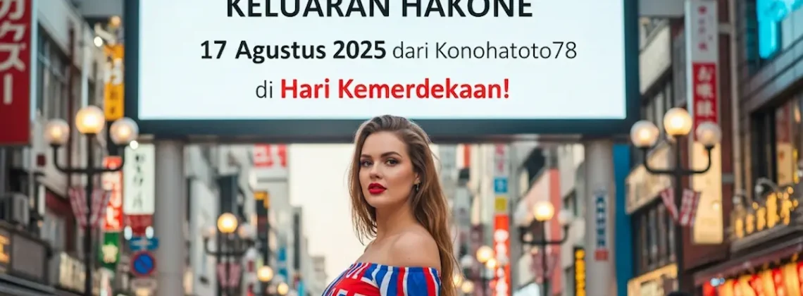 Tanggal Keramat! Keluaran Hakone 17 Agustus 2025 dari Konohatoto78 di Hari Kemerdekaan! - angkagaib.com