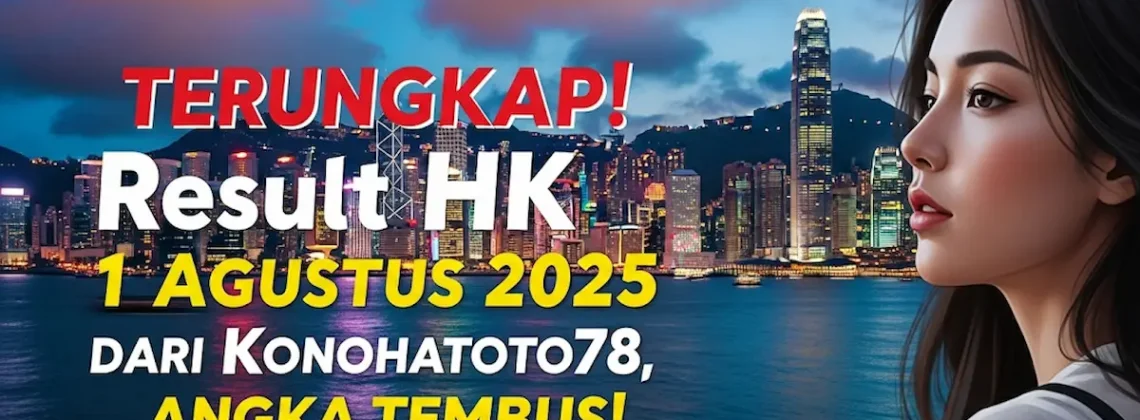 Terungkap! Result HK 1 Agustus 2025 dari Konohatoto78, Angka Tembus! - angkagaib.com