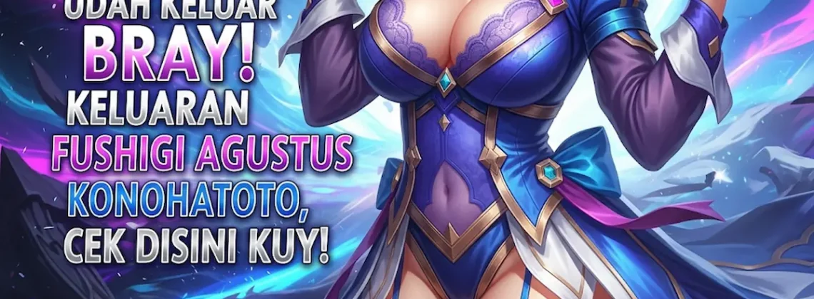 Udah Keluar Bray! Keluaran Fushigi 2 Agustus 2025 Konohatoto78, Cek Disini Kuy! - angkagaib.com