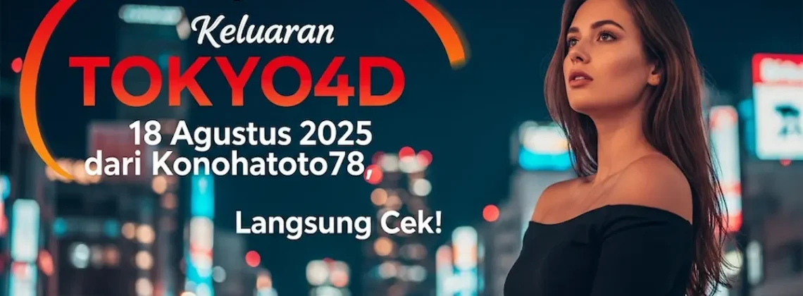 Udah Keluar! Keluaran TOKYO4D 18 Agustus 2025 dari Konohatoto78, Langsung Cek! - angkagaib.com