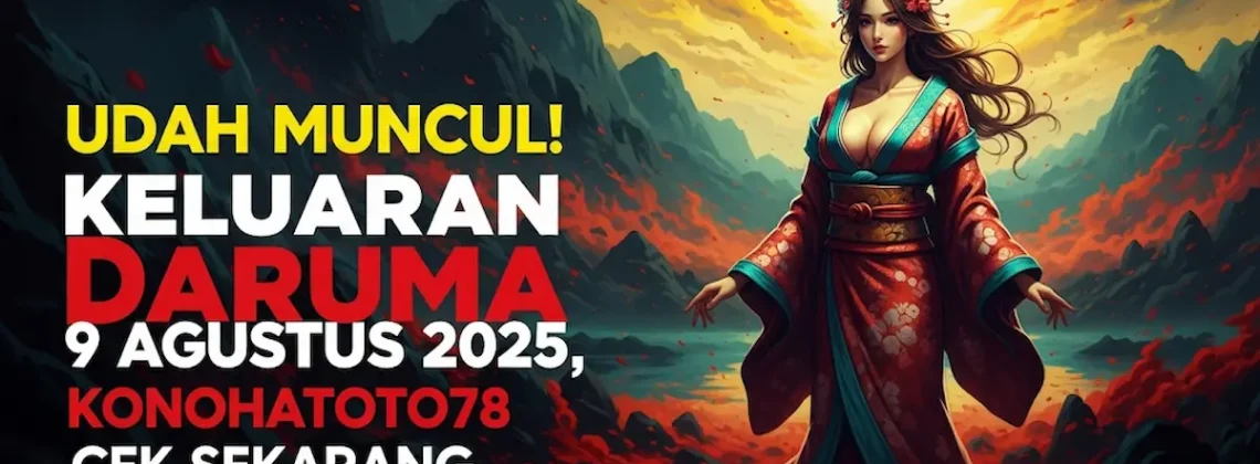 Udah Muncul! Keluaran Daruma 9 Agustus 2025 Konohatoto78, Cek Sekarang Biar Gak Nyesel! - angkagaib.com