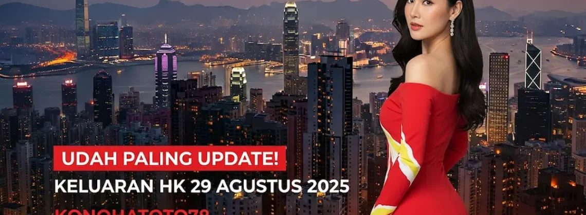 Udah Paling Update! Keluaran HK 29 Agustus 2025 Konohatoto78, Angka Gaib Anti Zonk! - keluarantoto78.com