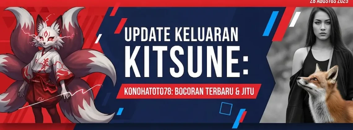 Update Keluaran Kitsune 28 Agustus 2025 Konohatoto78 Bocoran Terbaru & Jitu- keluaratoto78.com