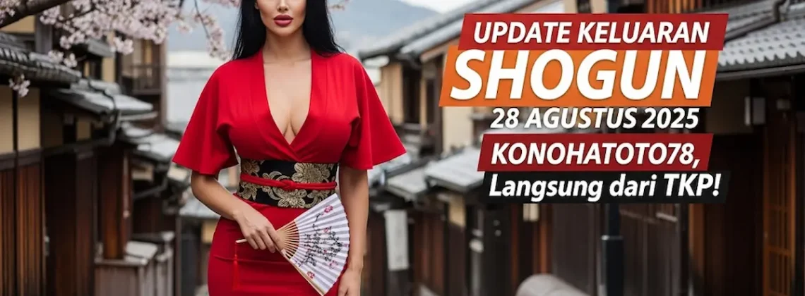 Update Keluaran Shogun 28 Agustus 2025 Konohatoto78, Langsung dari TKP!-keluarantoto78.com