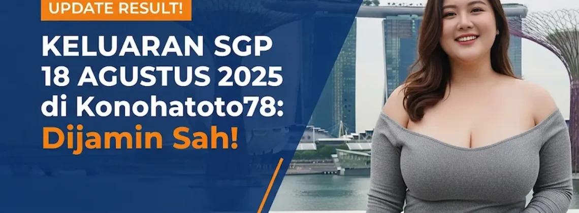 Update Result! Keluaran SGP 18 Agustus 2025 di Konohatoto78 Dijamin Sah! - angkagaib.com