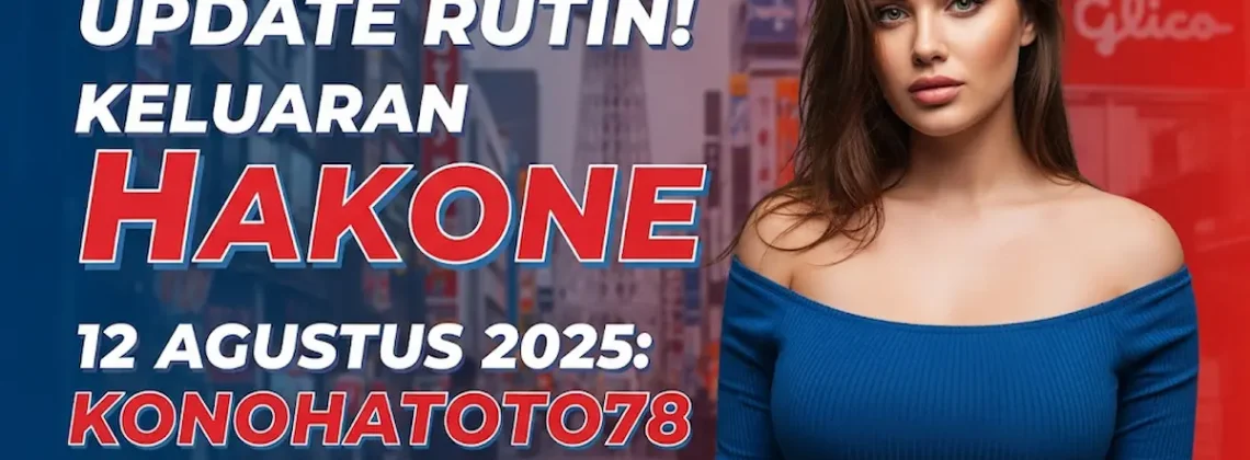 Update Rutin! Keluaran Hakone 12 Agustus 2025 Konohatoto78 Top Markotop! - angkagaib.com