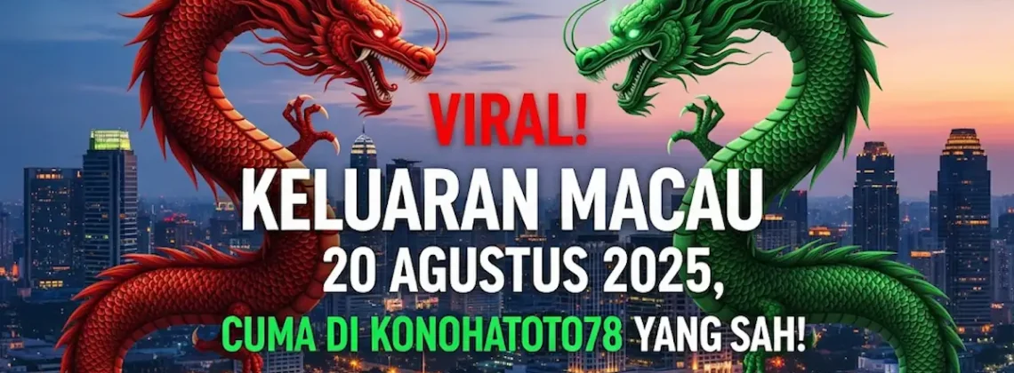 Viral! Keluaran Macau 20 Agustus 2025, Cuma di Konohatoto78 Yang Sah! - keluarantoto78.com