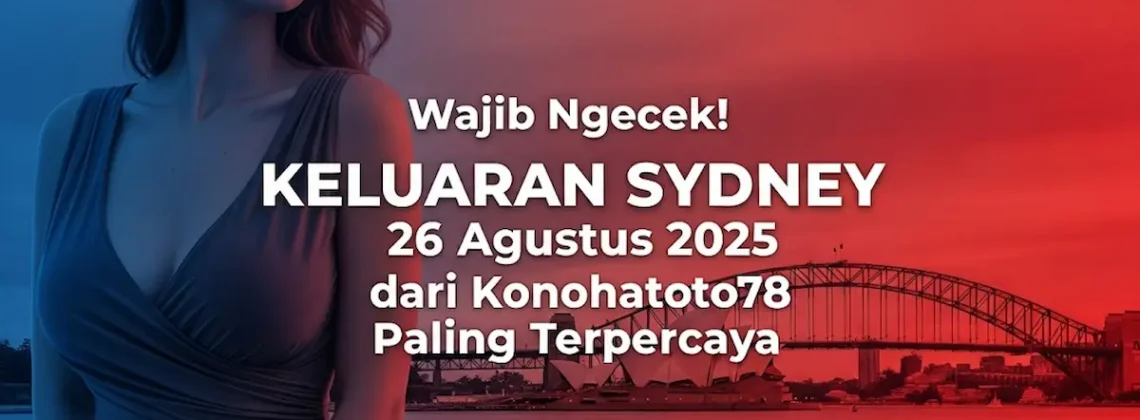 Wajib Ngecek! Keluaran Sydney 26 Agustus 2025 dari Konohatoto78 Paling Terpercaya - keluarantoto78.com
