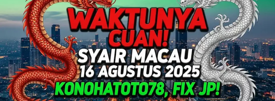 Waktunya Cuan! Syair Macau 16 Agustus 2025 Konohatoto78, Fix JP! - angkagaib.com