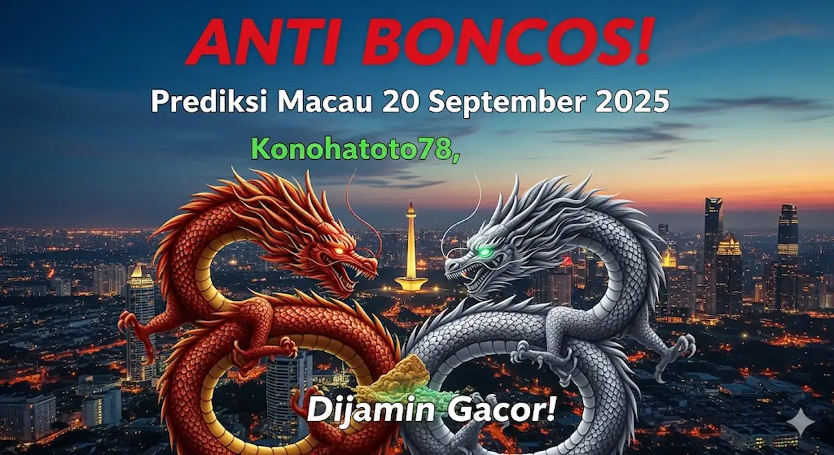 ANTI BONCOS! Prediksi Macau 20 September 2025 Konohatoto78, Dijamin Gacor! - keluaranterbaru.com