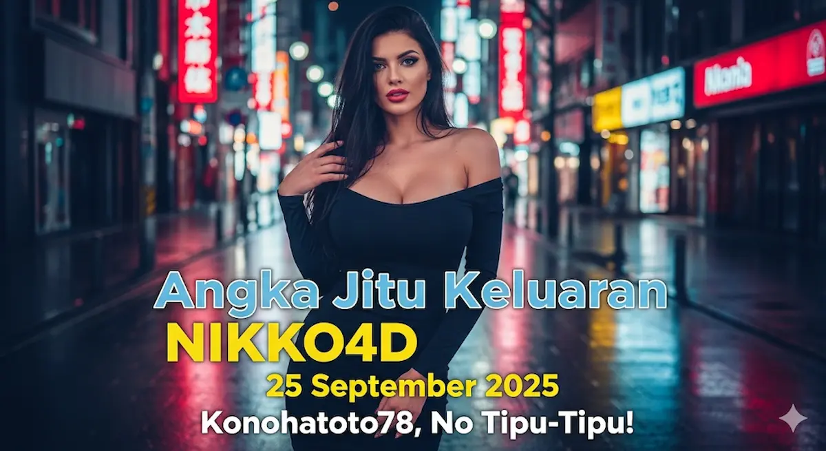 Angka Jitu Keluaran NIKKO4D 25 September 2025 Konohatoto78, No Tipu-Tipu! - keluaranterbaru.com