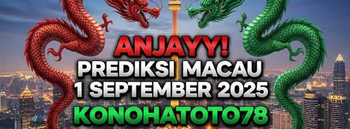 Anjayy! Prediksi Macau 1 September 2025 Konohatoto78 Gak Ada Obat! - keluarantoto78.com